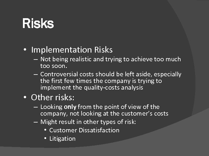Risks • Implementation Risks – Not being realistic and trying to achieve too much