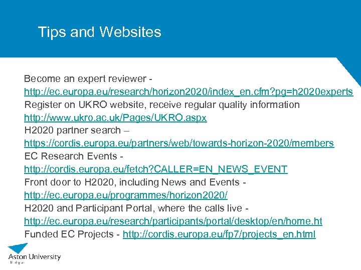 Tips and Websites Become an expert reviewer http: //ec. europa. eu/research/horizon 2020/index_en. cfm? pg=h