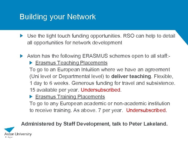 Building your Network Use the light touch funding opportunities. RSO can help to detail