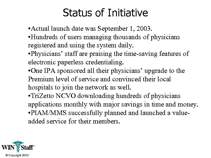 Status of Initiative • Actual launch date was September 1, 2003. • Hundreds of