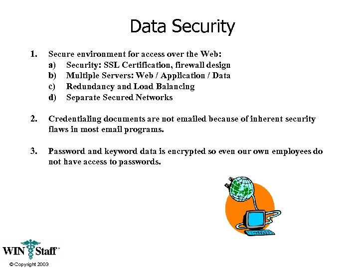 Data Security 1. Secure environment for access over the Web: a) Security: SSL Certification,