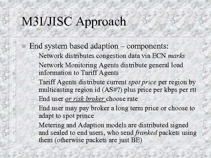 M 3 I/JISC Approach n End system based adaption – components: – – –