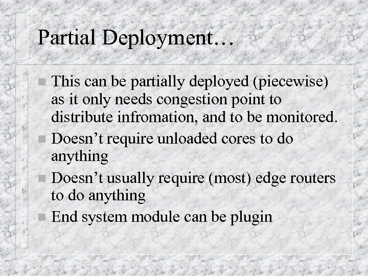 Partial Deployment… This can be partially deployed (piecewise) as it only needs congestion point