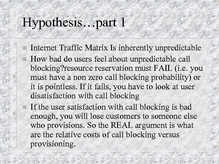 Hypothesis…part 1 n n n Internet Traffic Matrix Is inherently unpredictable How bad do