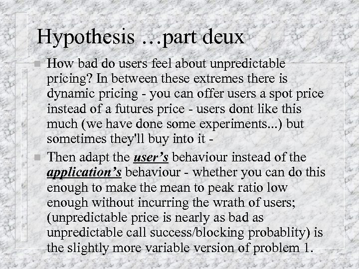 Hypothesis …part deux n n How bad do users feel about unpredictable pricing? In