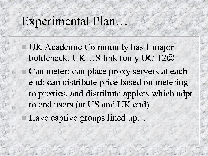 Experimental Plan… UK Academic Community has 1 major bottleneck: UK-US link (only OC-12 n