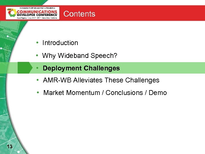 Contents • Introduction • Why Wideband Speech? • Deployment Challenges • AMR-WB Alleviates These