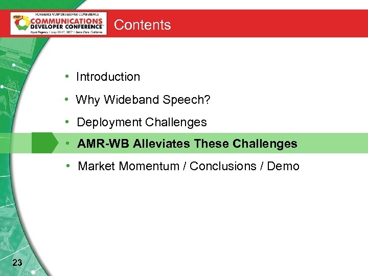 Contents • Introduction • Why Wideband Speech? • Deployment Challenges • AMR-WB Alleviates These