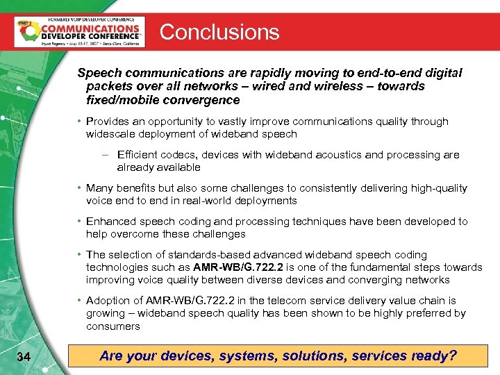 Conclusions Speech communications are rapidly moving to end-to-end digital packets over all networks –