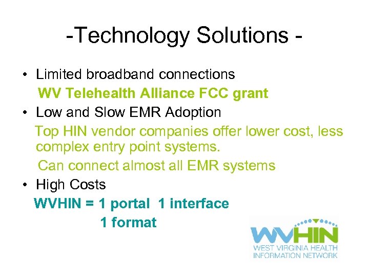 -Technology Solutions • Limited broadband connections WV Telehealth Alliance FCC grant • Low and