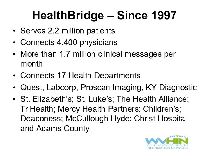 Health. Bridge – Since 1997 • Serves 2. 2 million patients • Connects 4,