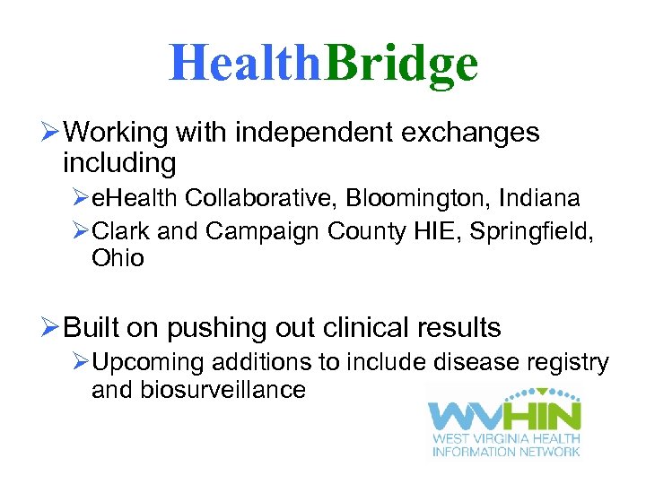 Health. Bridge Ø Working with independent exchanges including Øe. Health Collaborative, Bloomington, Indiana ØClark