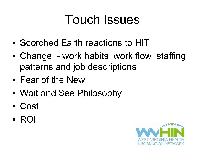 Touch Issues • Scorched Earth reactions to HIT • Change - work habits work