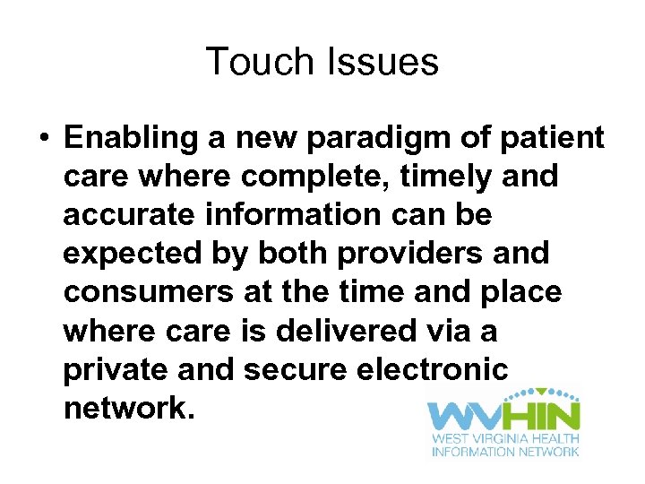 Touch Issues • Enabling a new paradigm of patient care where complete, timely and