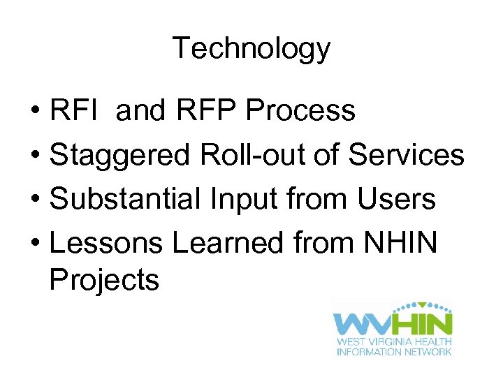 Technology • RFI and RFP Process • Staggered Roll-out of Services • Substantial Input