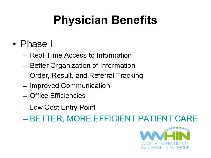 Physician Benefits • Phase I – – – Real-Time Access to Information Better Organization