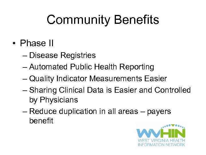 Community Benefits • Phase II – Disease Registries – Automated Public Health Reporting –