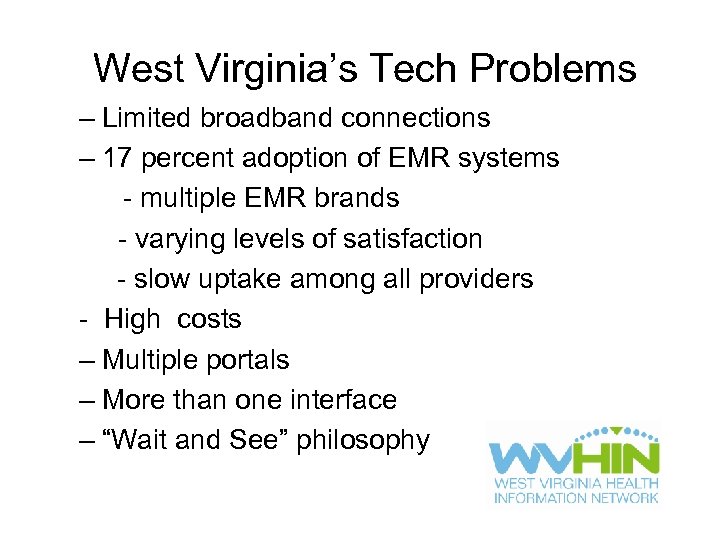 West Virginia’s Tech Problems – Limited broadband connections – 17 percent adoption of EMR