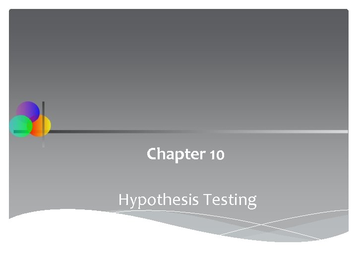 Chapter 10 Hypothesis Testing 