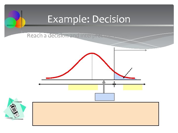 Example: Decision Reach a decision and interpret the result: 