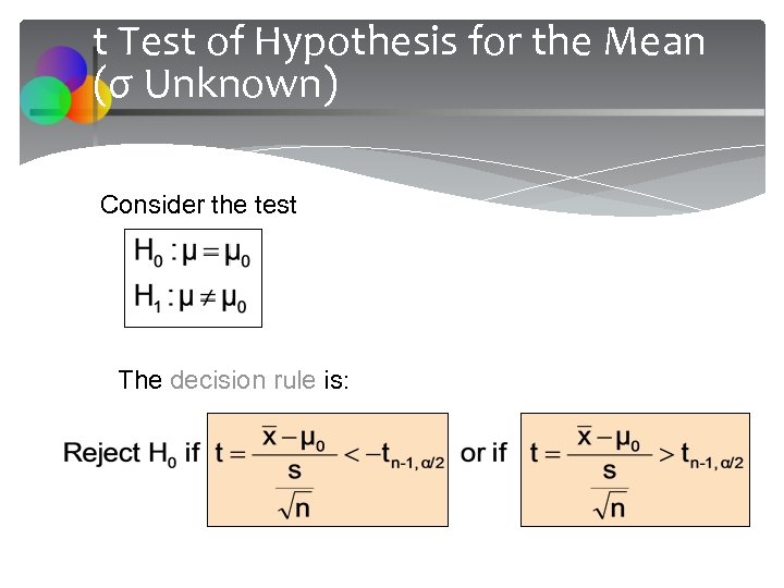 t Test of Hypothesis for the Mean (σ Unknown) Consider the test The decision