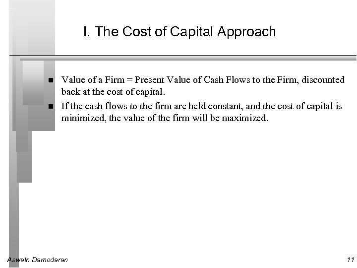 I. The Cost of Capital Approach Value of a Firm = Present Value of