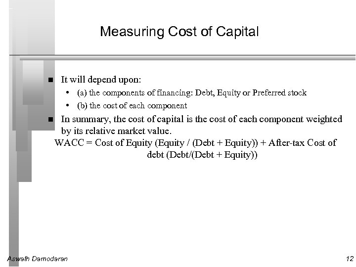 Measuring Cost of Capital It will depend upon: • (a) the components of financing: