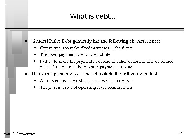 What is debt. . . General Rule: Debt generally has the following characteristics: •