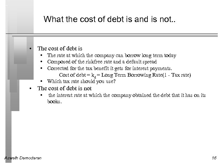 What the cost of debt is and is not. . • The cost of