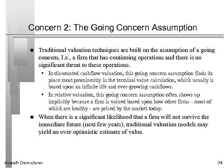 Concern 2: The Going Concern Assumption Traditional valuation techniques are built on the assumption