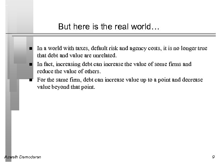 But here is the real world… In a world with taxes, default risk and