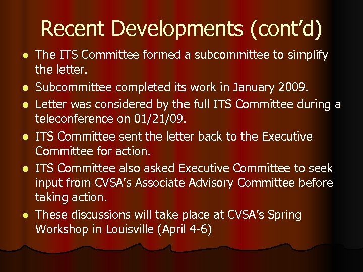 Recent Developments (cont’d) l l l The ITS Committee formed a subcommittee to simplify