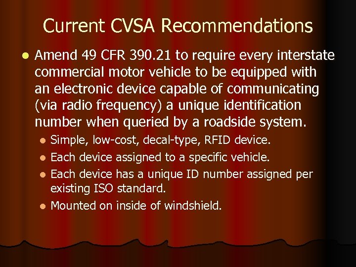 Current CVSA Recommendations l Amend 49 CFR 390. 21 to require every interstate commercial