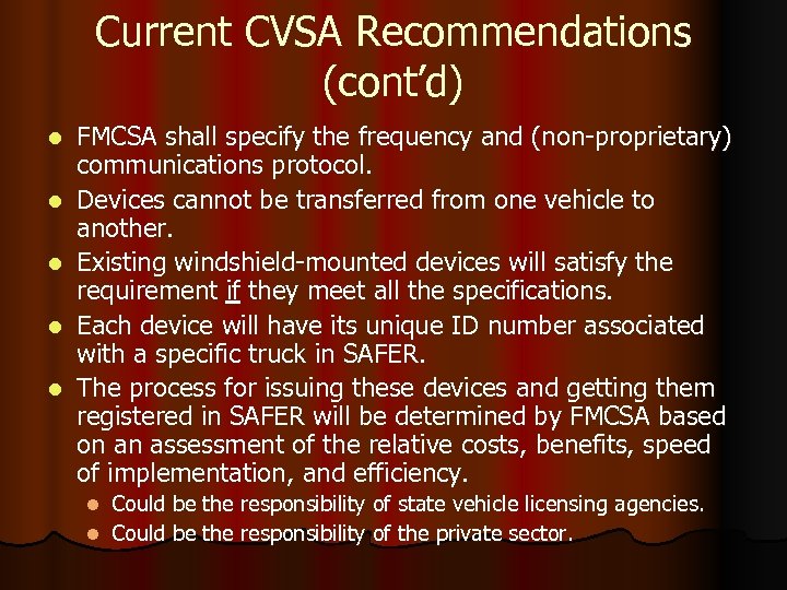 Current CVSA Recommendations (cont’d) l l l FMCSA shall specify the frequency and (non-proprietary)