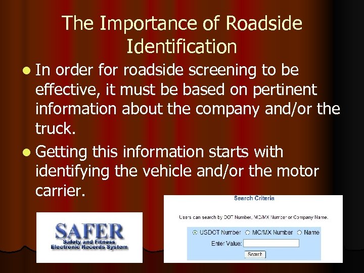 The Importance of Roadside Identification l In order for roadside screening to be effective,