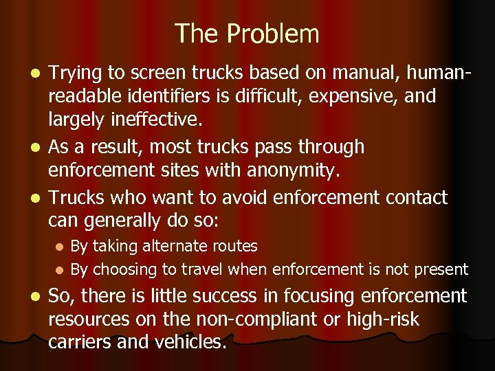 The Problem Trying to screen trucks based on manual, humanreadable identifiers is difficult, expensive,