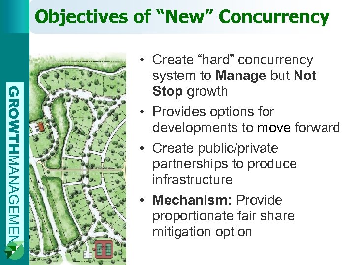 Objectives of “New” Concurrency GROWTHMANAGEMENT • Create “hard” concurrency system to Manage but Not