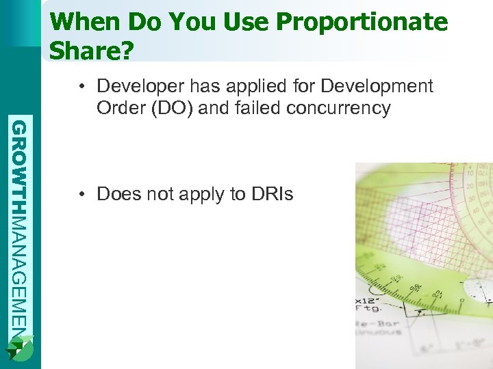 When Do You Use Proportionate Share? • Developer has applied for Development Order (DO)