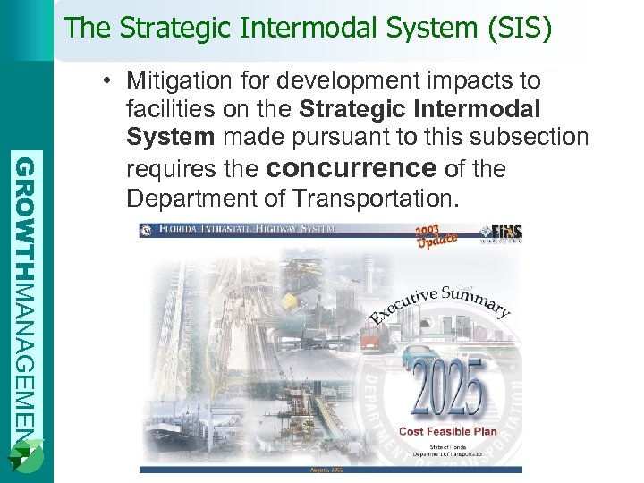 The Strategic Intermodal System (SIS) GROWTHMANAGEMENT • Mitigation for development impacts to facilities on