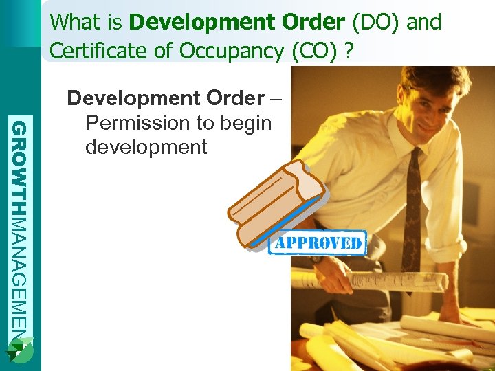 What is Development Order (DO) and Certificate of Occupancy (CO) ? GROWTHMANAGEMENT Development Order