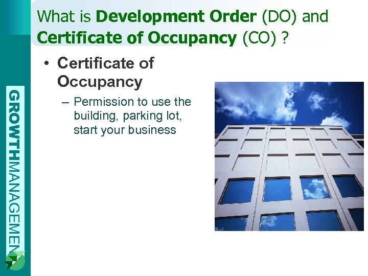 What is Development Order (DO) and Certificate of Occupancy (CO) ? GROWTHMANAGEMENT • Certificate