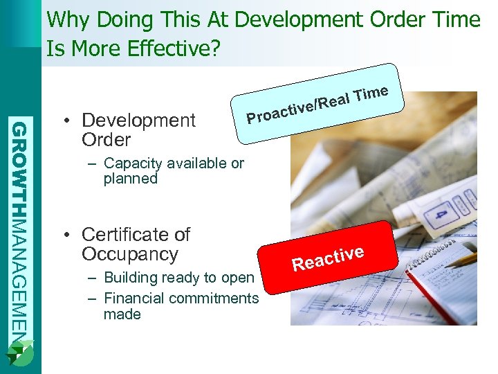 Why Doing This At Development Order Time Is More Effective? GROWTHMANAGEMENT • Development Order