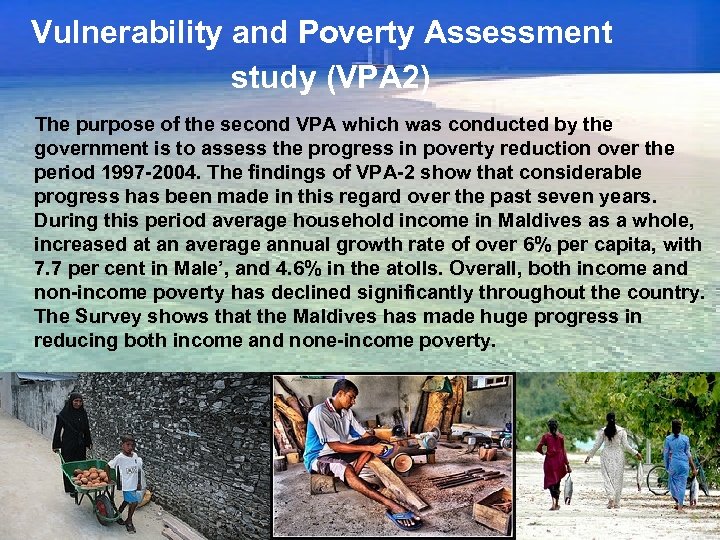 Vulnerability and Poverty Assessment study (VPA 2) The purpose of the second VPA which