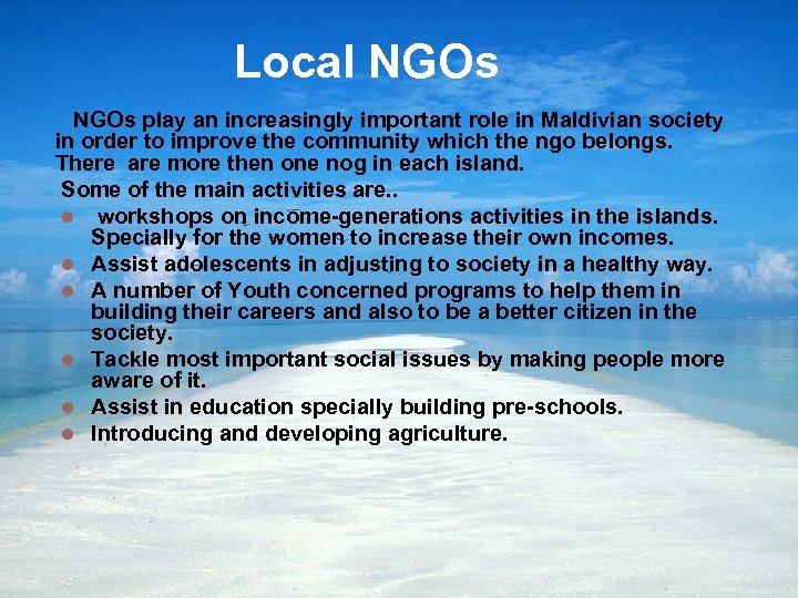 Local NGOs play an increasingly important role in Maldivian society in order to improve