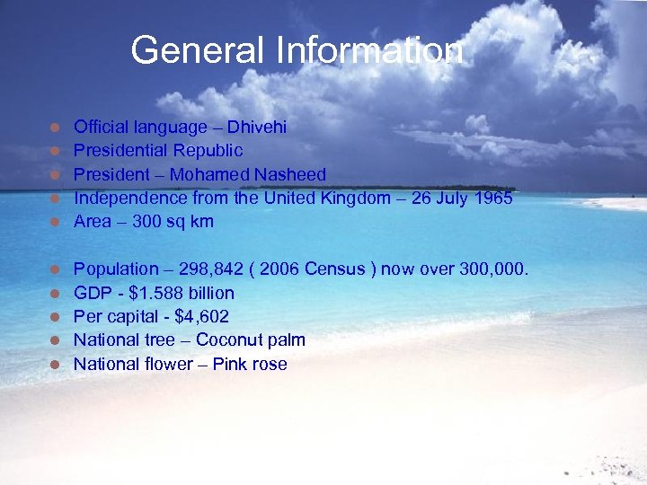 General Information l l l l l Official language – Dhivehi Presidential Republic President