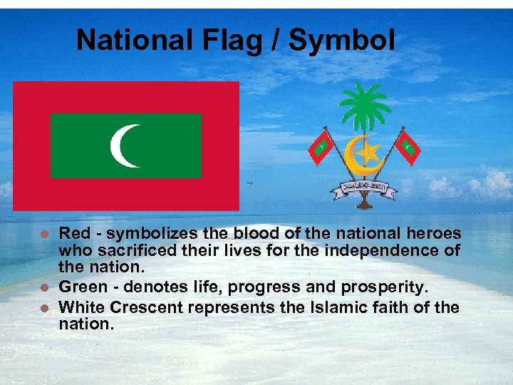 National Flag / Symbol Red - symbolizes the blood of the national heroes who