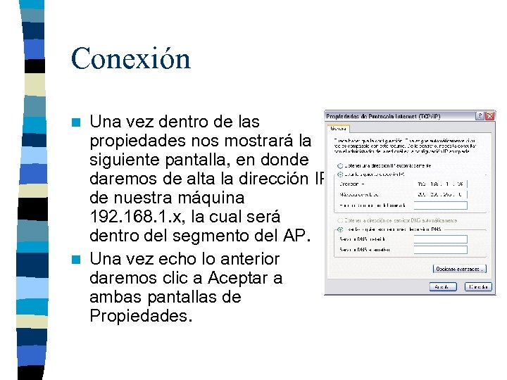 Conexión Una vez dentro de las propiedades nos mostrará la siguiente pantalla, en donde