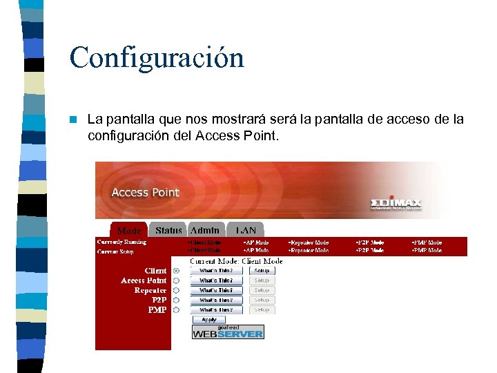 Configuración n La pantalla que nos mostrará será la pantalla de acceso de la