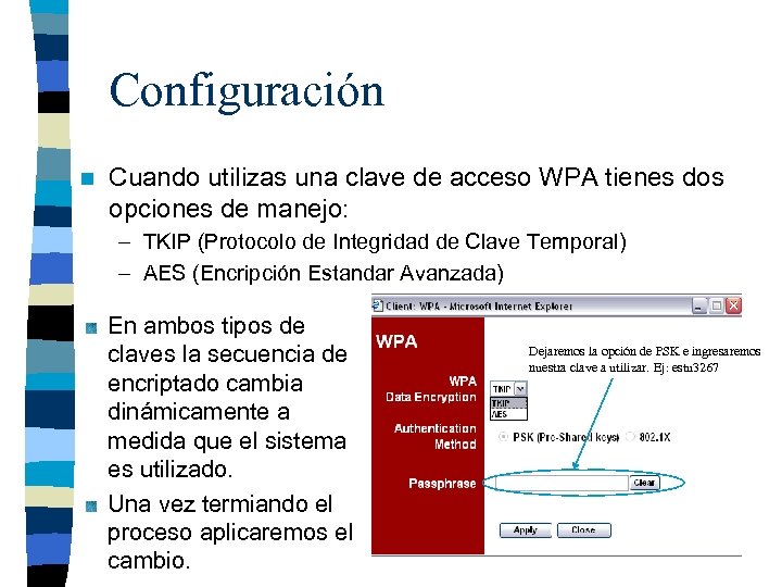 Configuración n Cuando utilizas una clave de acceso WPA tienes dos opciones de manejo: