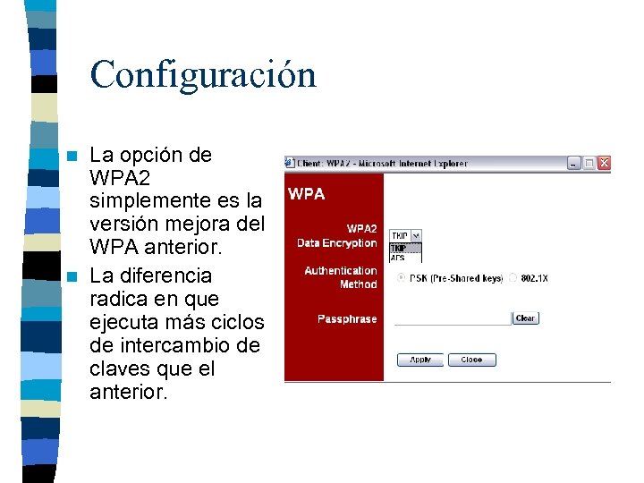 Configuración La opción de WPA 2 simplemente es la versión mejora del WPA anterior.